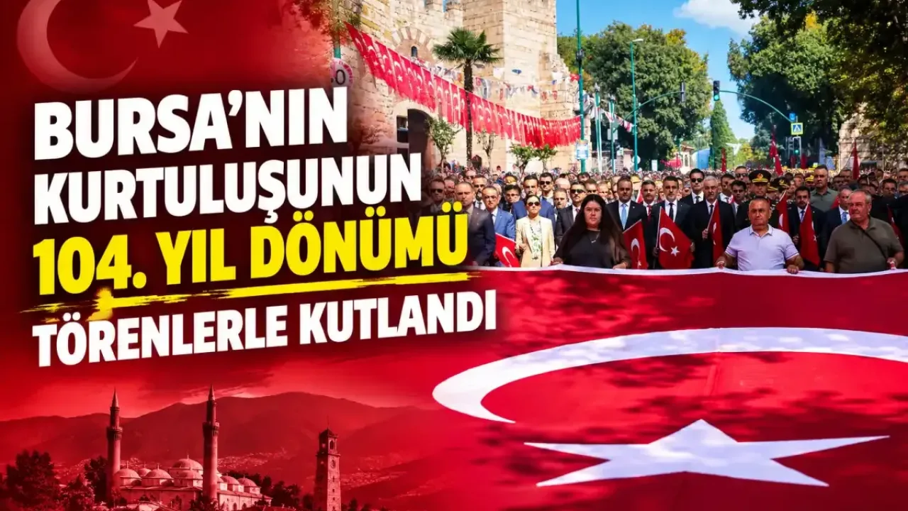 Bursa'nın kurtuluşunun 104. yıl dönümü törenlerle kutlandı