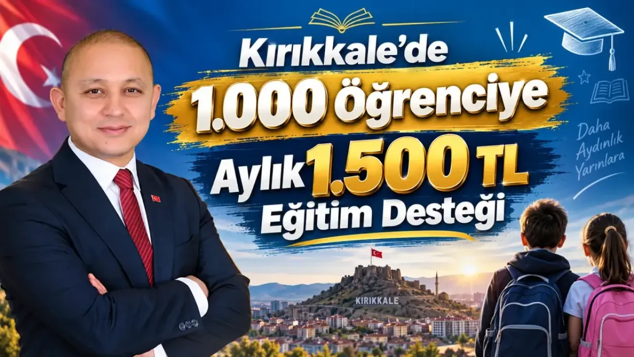 Kırıkkale'de bin öğrenciye aylık 1500 TL eğitim yardımı