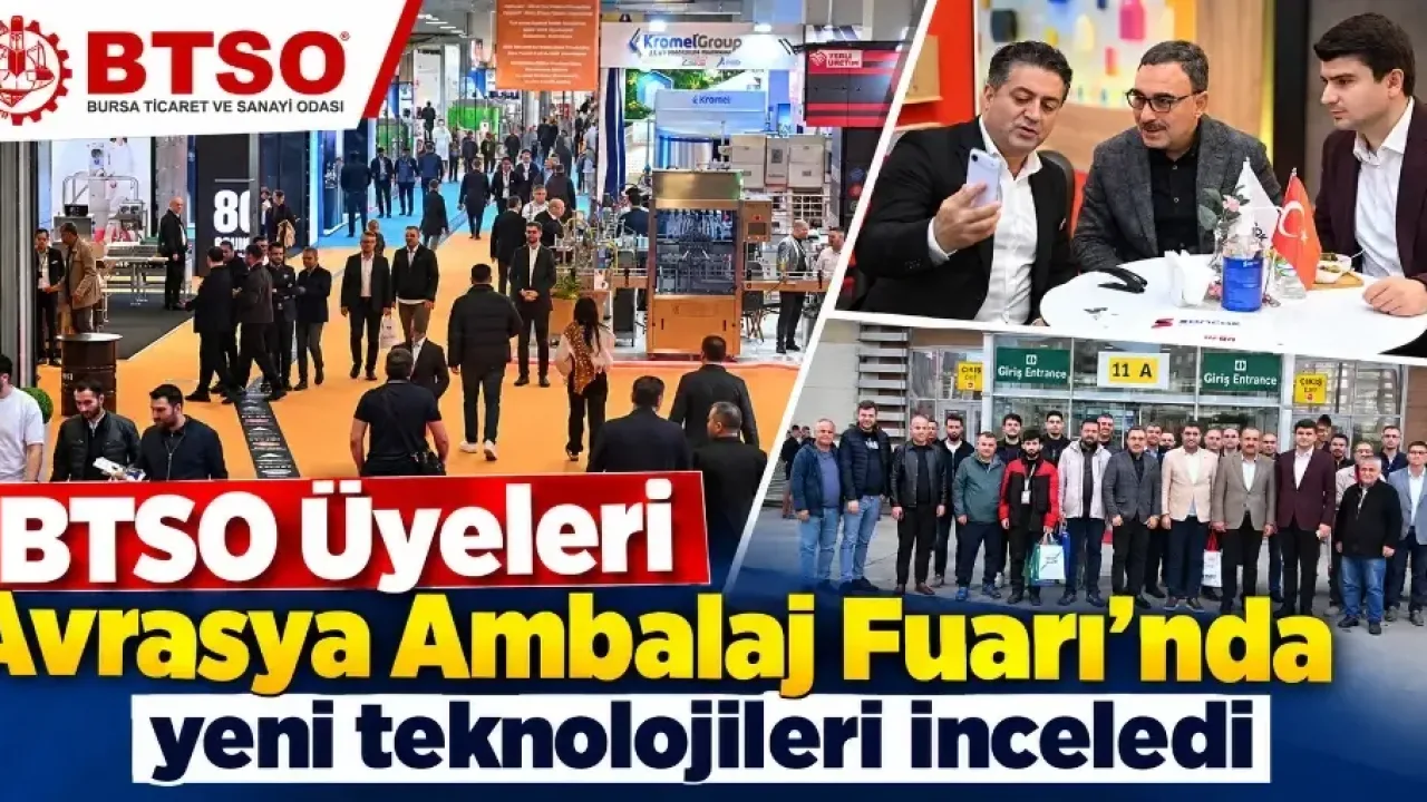 BTSO Üyeleri Avrasya Ambalaj Fuarı’nda yeni teknolojileri