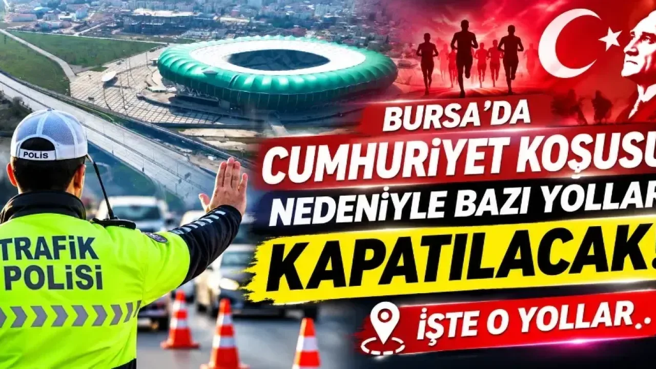 Bursa'da Cumhuriyet Koşusu nedeniyle bazı yollar trafiğe