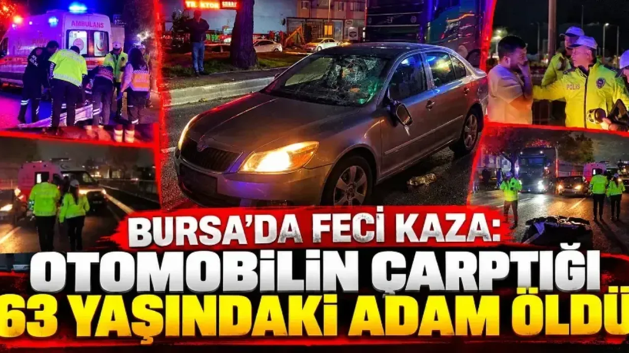 Bursa’da feci kaza: Otomobilin çarptığı 63 yaşındaki adam