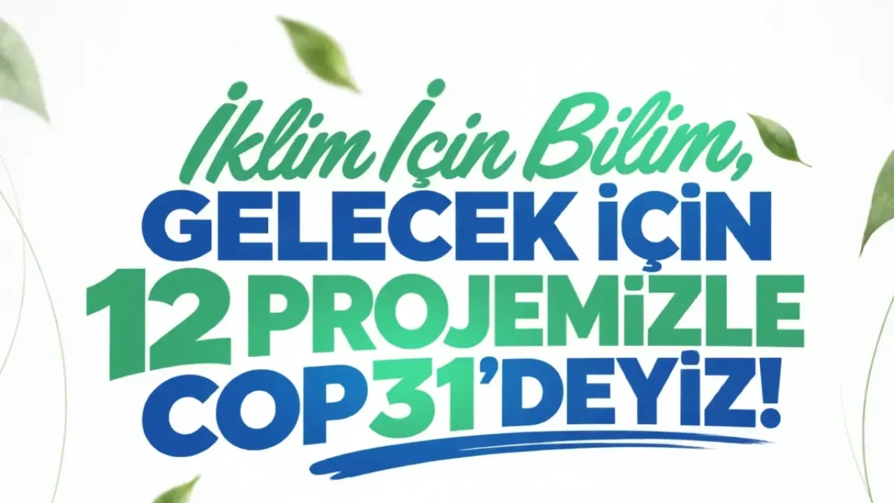 Malatya Turgut Özal Üniversitesi, 12 projeyle COP31’de yer alacak