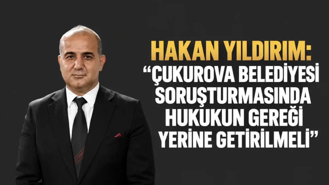 MHP Adana İl Başkanı Yıldırım: Çukurova Belediyesi