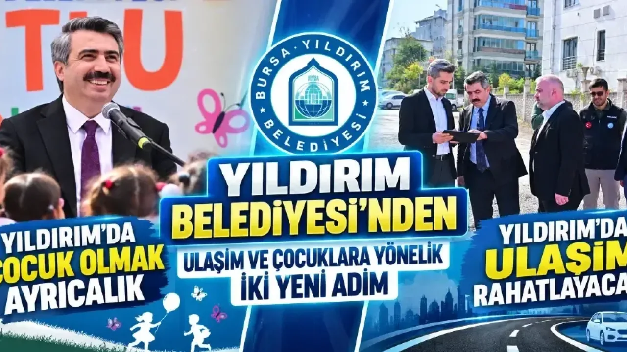Yıldırım Belediyesi’nden ulaşım ve çocuklara yönelik iki yeni